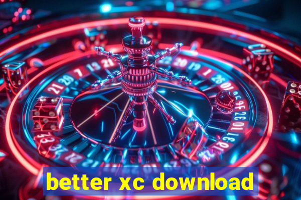 better xc download